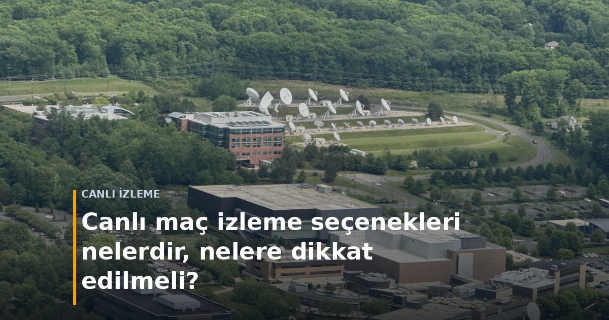 Canli İzleme — Canlı maç izleme seçenekleri nelerdir, nelere dikkat edilm
